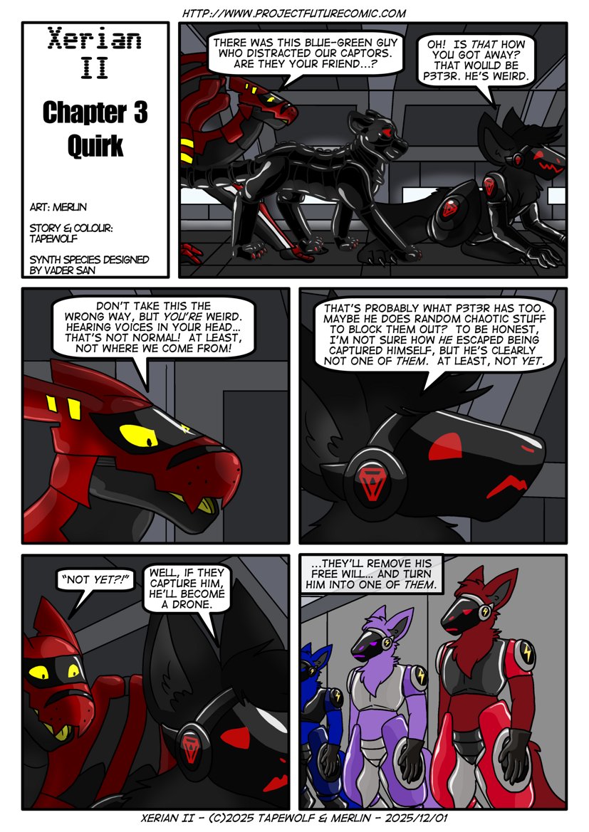 Quirk names a character and explains what he's trying to avoid in Xerian 2.
Early update this week because I got the lines too late for last week.
#furry #comics #furryart #ProjectFuture #protogen

Previous pages are here: projectfuturecomic.com/xerian2.php?st…