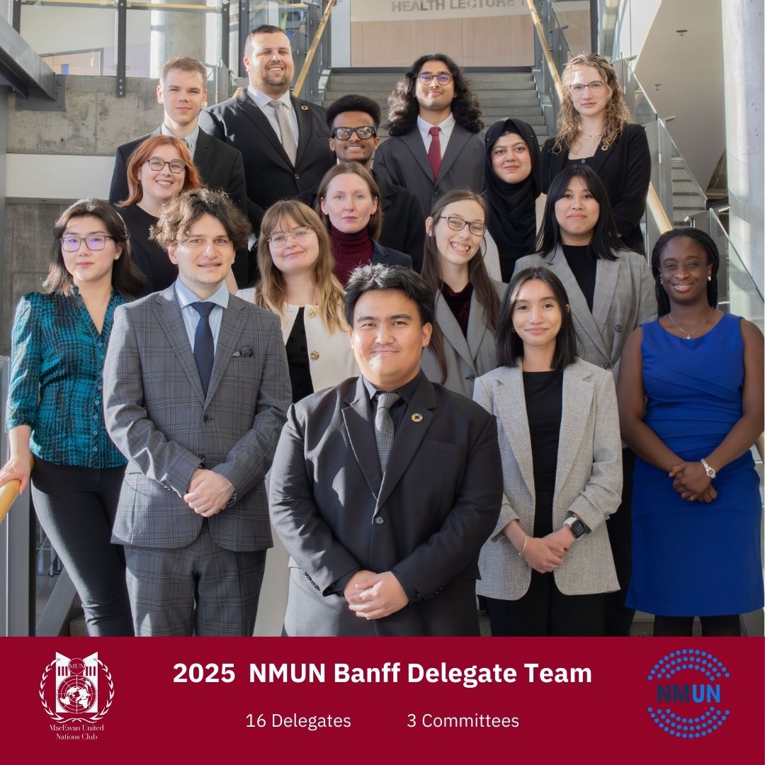 Meet the 2025 MacEwan University Model UN Club Delegation to NMUN Banff! Our delegates look forward to representing MacEwan at the conference from November 23 to 29 in spectacular Banff, and to contributing to meaningful dialogue on global environmental and Indigenous issues
