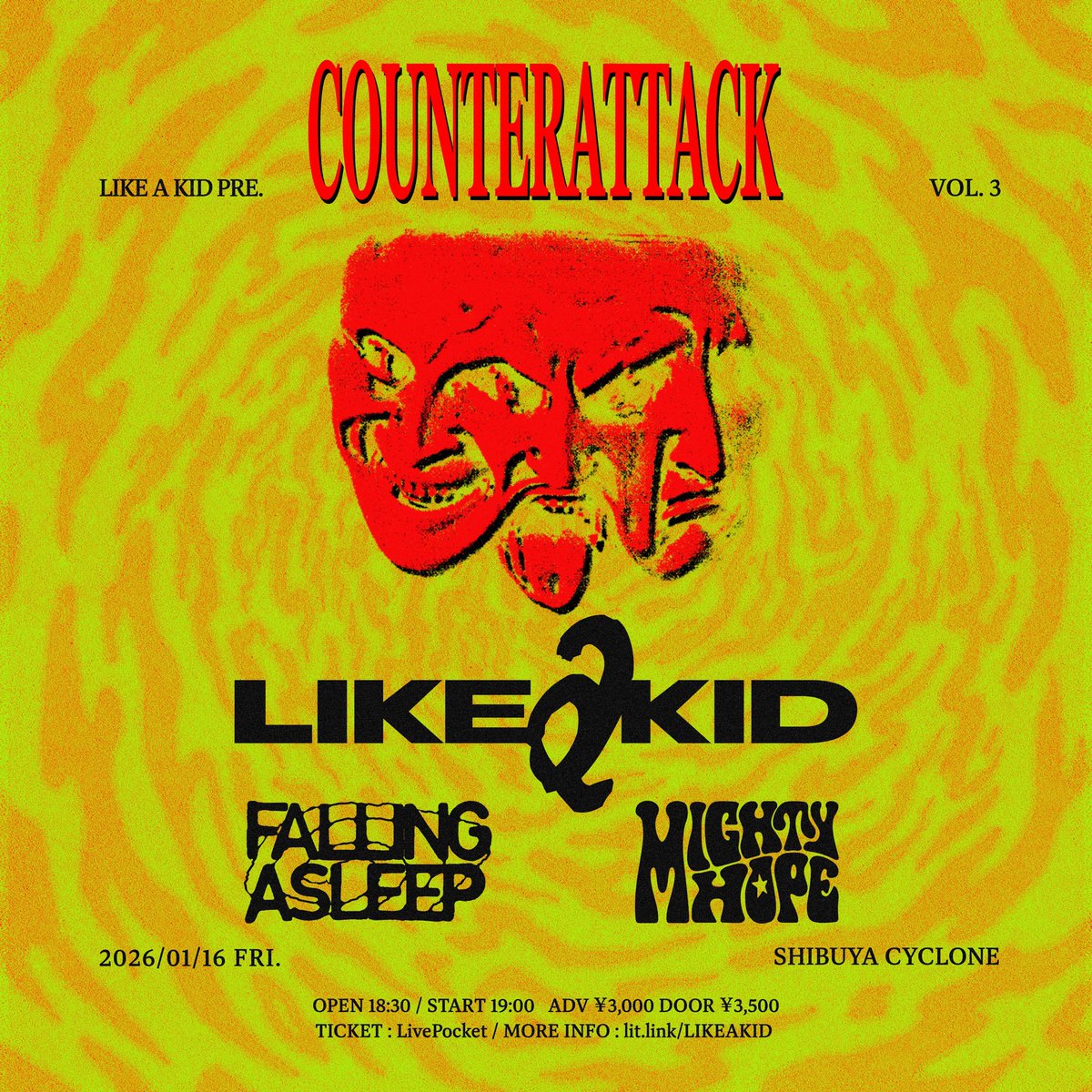 【NEW SHOW】

2026.1.16 (Fri) 渋谷CYCLONE
<a href="/LIKEAKID2/">LIKE A KID</a> 
“COUNTER ATTACK VOL.3”

LIKE A KID主催の3マンイベントに出演決定！

OPEN/START 18:00/18:30
ADV/DOOR 3000/3500

🎫: t.livepocket.jp/e/v6ix-