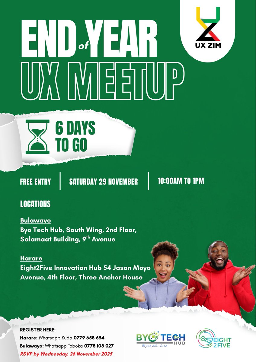 6 DAYS TO GO
The countdown continues. Join us this Saturday, 29 Nov 2025, for conversations, insights, and easy networking with the community.

Locations
Bulawayo: Byo Tech Hub
Harare: Eigth2five Innovation Hub
Time: 10 AM to 1 PM

RSVP
Harare: 0779 658 654
Bulawayo: 0778 108 027