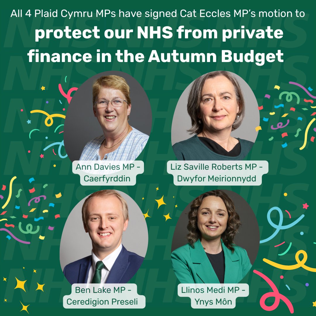 All 4 Plaid Cymru MPs have signed a parliamentary motion to protect our NHS from private finance.

Email your MP now, and ensure that private finance stays OUT of our NHS at the Autumn Budget on Wednesday: vist.ly/4fntr