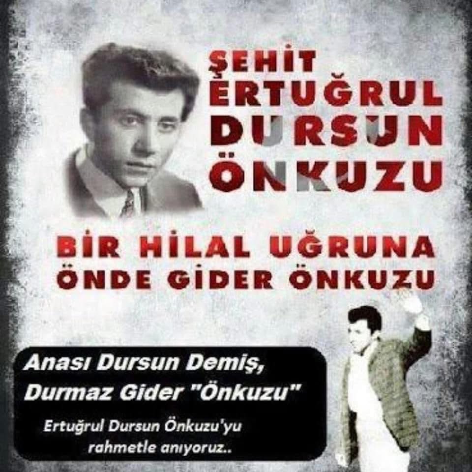 Önkuzu hey,Önkuzu! ...
Önde gider Önkuzu...
Bu Bayrak düşmez yere...
Ölmedikçe Son kuzu !!!
23.11.1970 

Ertuğrul Dursun Önkuzu Ağabeyimi
Vefatının Senei- devriyesinde Dualarla yad ediyorum..

#Önkuzu
#ErtuğrulDursunÖnkuzu