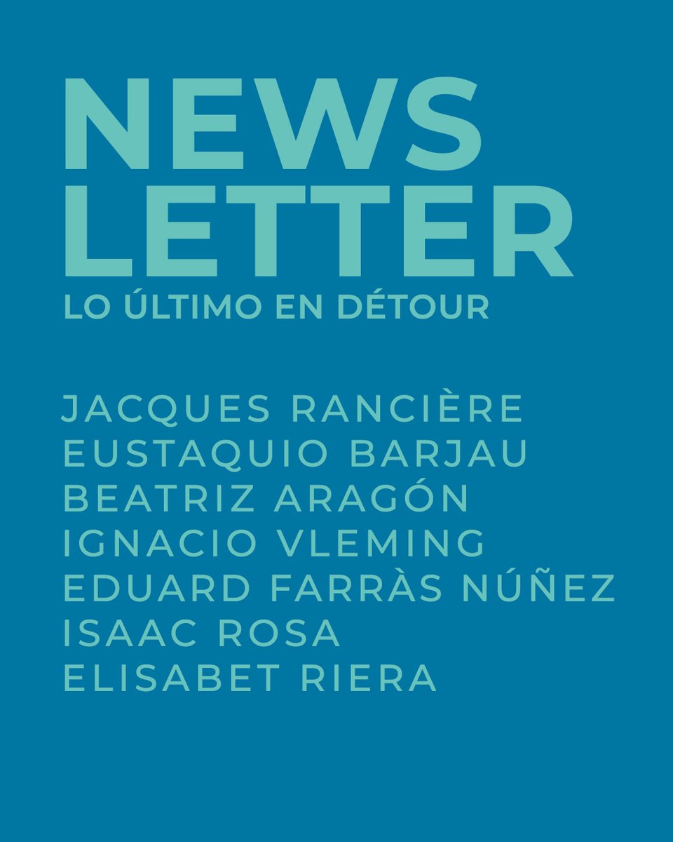 Lo último publicado en Détour: diarios.detour.es . También en una newsletter. Suscripciones: bit.ly/3JUsDyB .

Jacques Rancière, Eustaquio Barjau, Beatriz Aragón, Ignacio Vleming, Eduard Farràs Núñez, Isaac Rosa, Elisabet Riera.