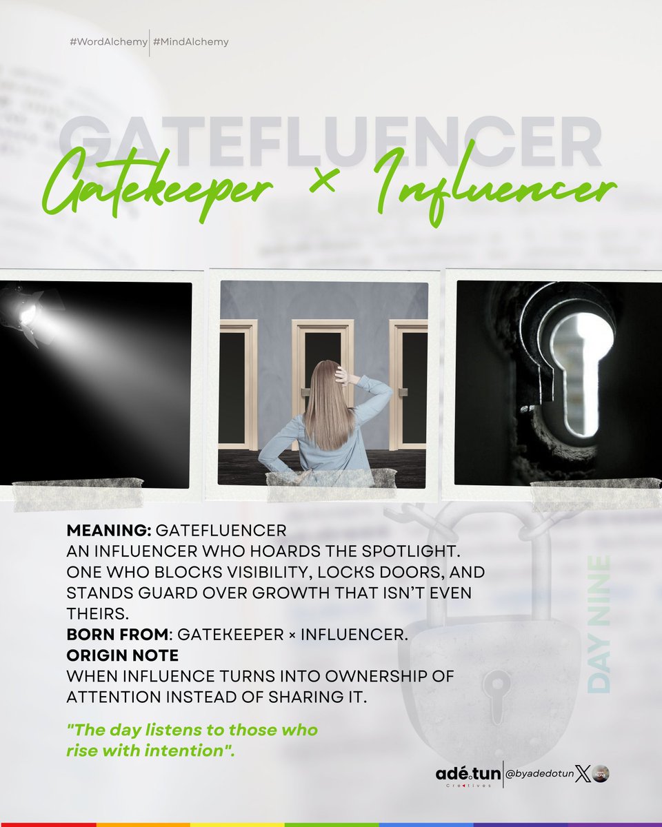 byadedotun's tweet image. Day 9
GATEFLUENCER - an influencer who hoards the spotlight and blocks others from rising.
The type that guards visibility like it’s personal property.
Gatekeeper × Influencer.
A new entry in my #WordAlchemy series.
#Wordfusion