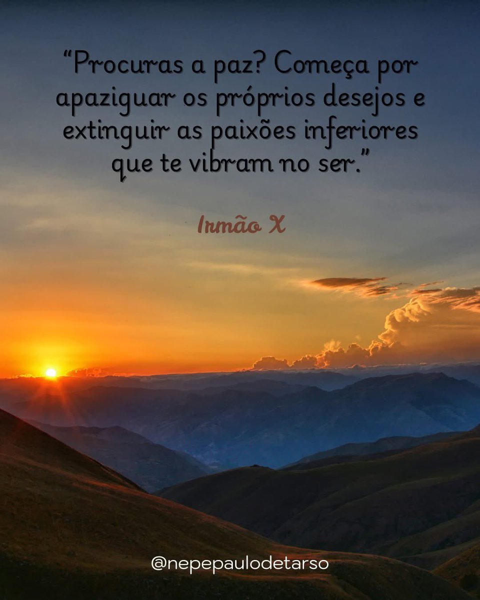 nepepaulo_tarso's tweet image. (Irmão X/Chico Xavier – Lázaro Redivivo, cap. 3)
“Procuras a paz? Começa por apaziguar os próprios desejos e extinguir as paixões inferiores que te vibram no ser.”