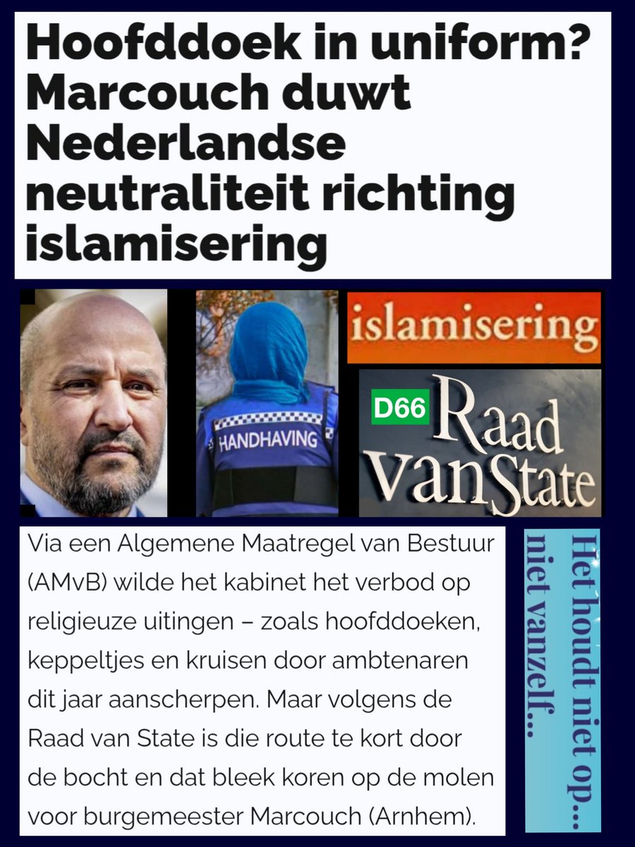 Natuurlijk is het weer de #Raad_van_State die graag hoofddoekjes ziet bij #BOA's en straks ook bij de #Politie. De verheerlijking van de #Islam door onze instituties neemt zorgelijke vormen aan! Natuurlijk duikt #Marcouch meteen op in die discussie. Mister #islamisering himself!