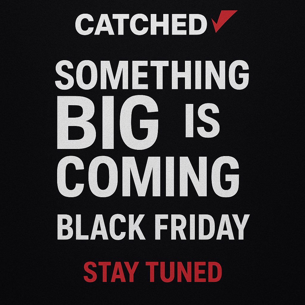 🔥 Something big is dropping this Black Friday. Stay tuned. #Catched