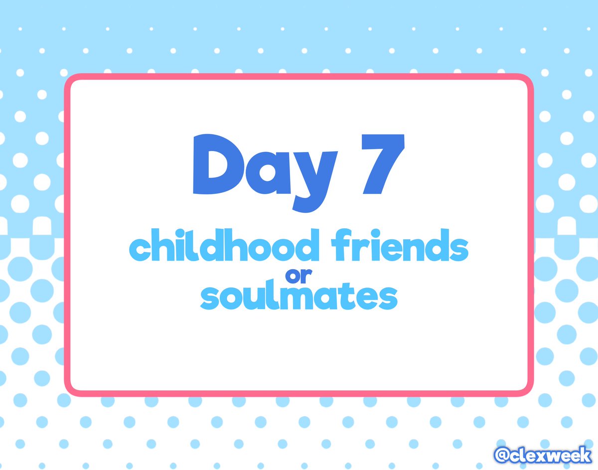 clexweek's tweet photo. ─ ✦ Day 7 

Last day! Childhood friends or soulmates 

#ClexWeek2025 #ClexWeek https://t.co/kAkkZfObjU