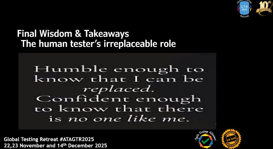 TestingRetreat's tweet image. Emphasizing the final takeaway: the human tester’s irreplaceable role staying humble yet confident about the unique value only humans bring.
#ATAGTR2025 #10th_Edition #VIRTUALCONFDAYS #WSA
@AgileTAlliance
@Tietoevry
@QAMENTOR1
@ISquareIT
@SelectorsHub
@TheTestChat
@WS_Audiology