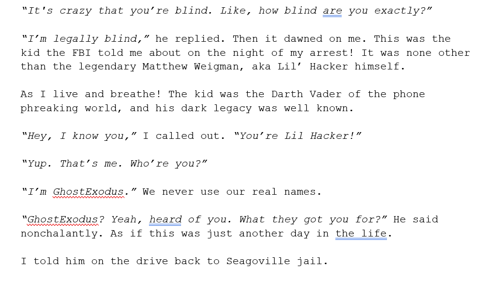 ExodusGhost's tweet image. Excerpt from GhostExodus: Diary of a Threat Actor. Meeting Lil Hacker aka Matthew Weigman.

 Known in the telephone party-line scene as “Li’l Hacker,” Weigman is widely considered one of the best phone hackers alive.
- Kevin Poulsen, June 29, 2009 1