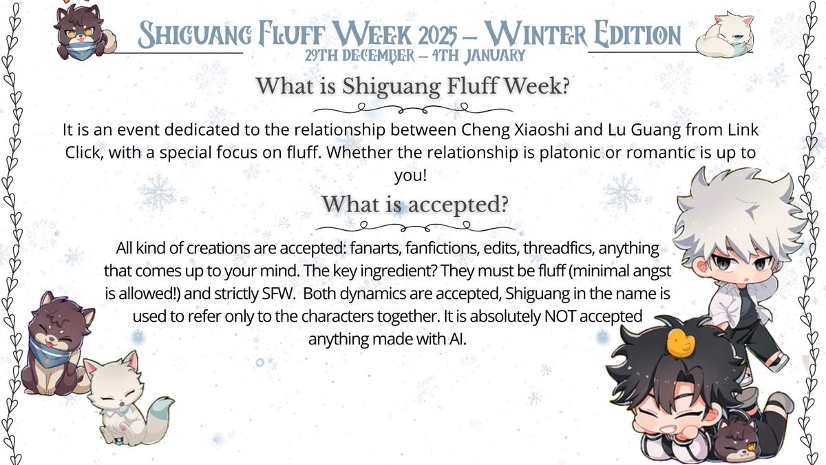 shiguang_fluff's tweet image. I&apos;m thrilled to announce the prompts for #ShiguangFluffWeekWE ! It will run from December 29th to January 4th. Below, you can find all the information you need! For any questions, please refer to the strawpage in bio. Good luck with your creations❄️