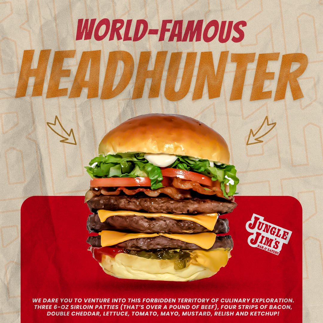 This Ain’t Your Average Burger 🍔🔥
The HEADHUNTER™ is stacked high with THREE 6-oz sirloin patties (that’s OVER A POUND of beef), FOUR strips of bacon, DOUBLE cheddar, lettuce, tomato, mayo, mustard, relish and ketchup!

Finish it, and you earn jungle bragging rights.