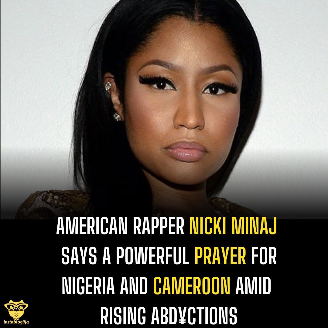 instablog9ja's tweet photo. American Rapper Nicki Minaj says a powerful prayer for Nigeria and Cameroon amid rising abd¥ctions https://t.co/SLJnV1tWYY