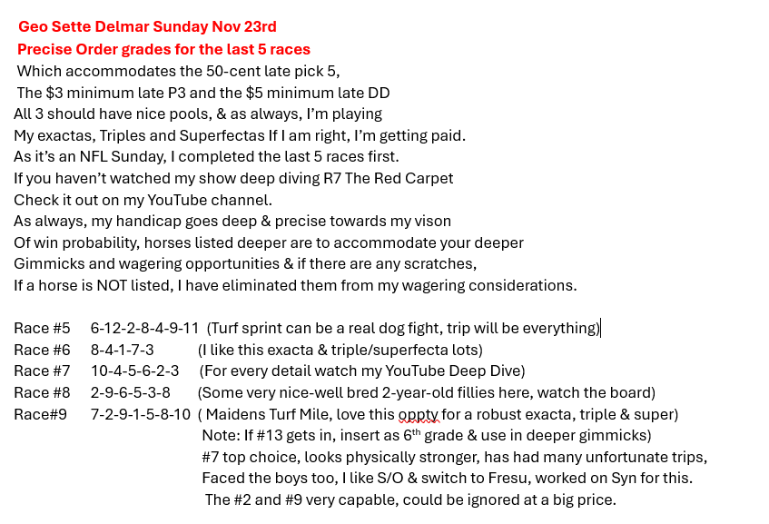 On an NFL Sunday,  Sette <a href="/DelMarRacing/">Del Mar Racetrack</a> 
Precise order handicap grades, 
Races 5 thru 9 attached 👊👊
