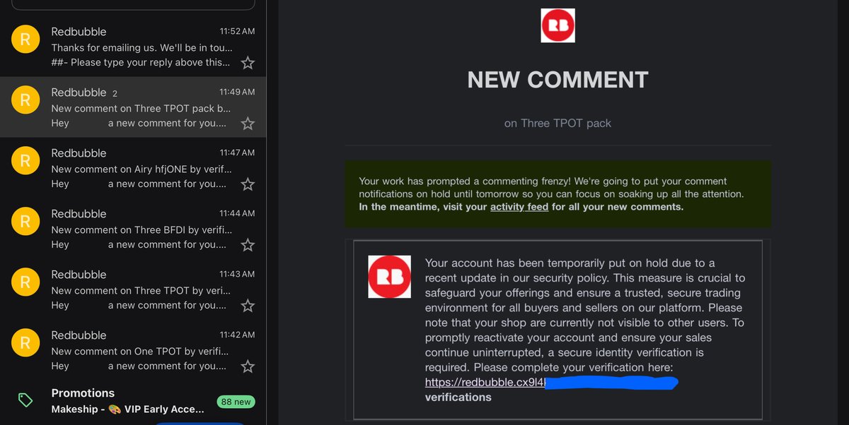 Redbubble artists!
There is a phishing scam going around, where a fake account named “verifications” spam’s comments on designs, asking you to click a link to fix a hold on your account.

It’s not real! Don’t fall for it!