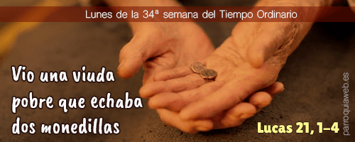 Mensaje: ¿qué estoy dando a Dios como cristiano, como casado, como soltero, como sacerdote, como consagrado, como apóstol en un movimiento o grupo parroquial? No demos lo que nos sobra. Dios conoce nuestro corazón y nos premiará.