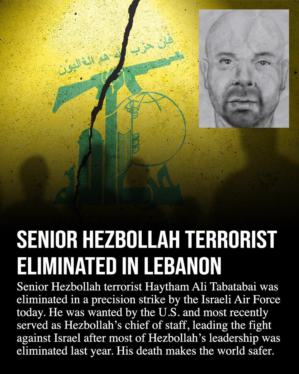 realbassemeid's tweet image. Today, Hezbollah chief of staff Haytham Ali Tabatabai was eliminated in a precision strike by the Israeli Air Force. 

Tabatabai was responsible for managing Hezbollah&apos;s war against Israel and helping rebuild the organization after the ceasefire between Israel and Lebanon last…