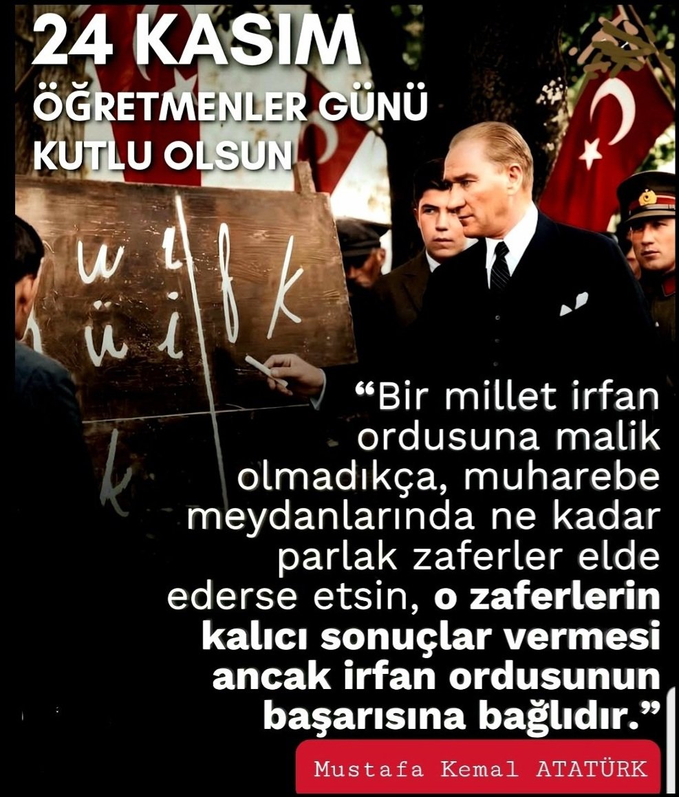 Başta Başöğretmenimiz Gazi Mustafa Kemâl Atatürk olmak üzere,Fikri hür,vicdanı
hür, irfanı hür nesiller yetiştirme ve ülkemizi çağdaş uygarlık seviyesinin üzerine çıkarma gayesi ile hizmet eden tüm fedakâr öğretmenlerimizin
#24KasımÖğretmenlerGünü Kutlu Olsun🌹