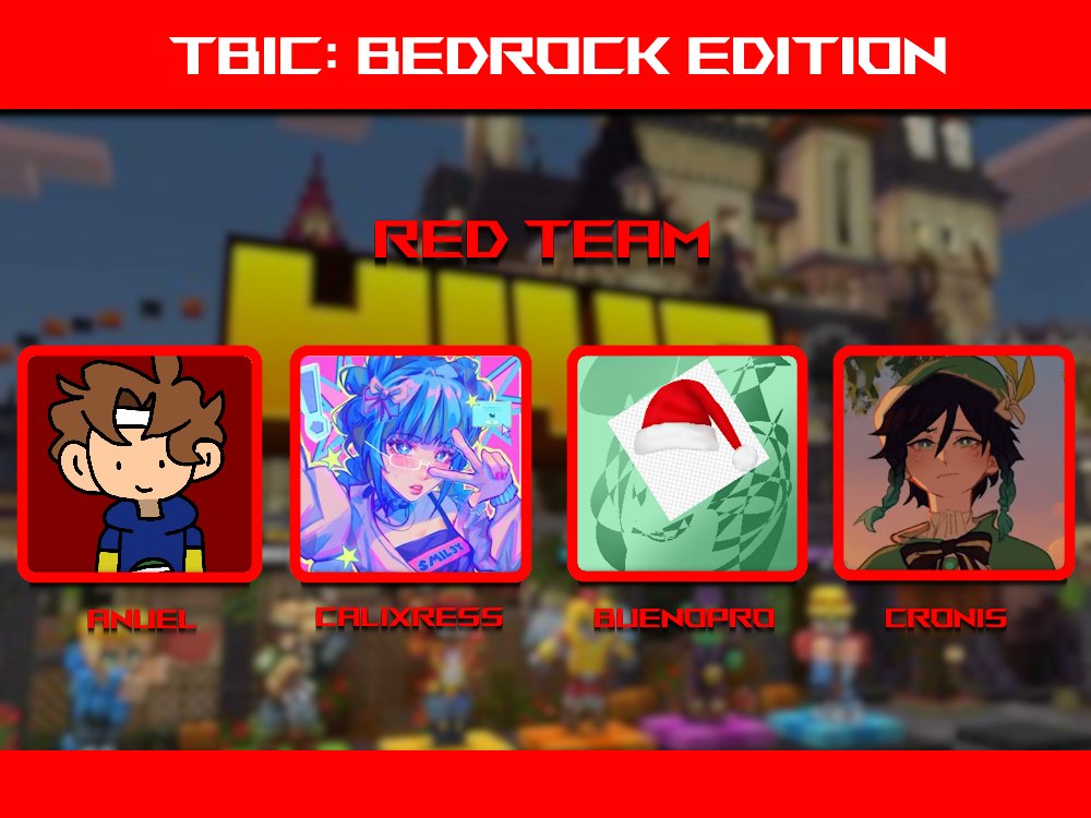 Announcing the Red Team!

Anuel, <a href="/KoiyaAurora/">aurora (calixress)</a>, <a href="/justcallmeArty/">Arty</a>, &amp; <a href="/TheRealCronis/">Cronis</a> 

Watch them compete in TBIC: Bedrock Edition on Saturday, November 29th, at 3pm EST!