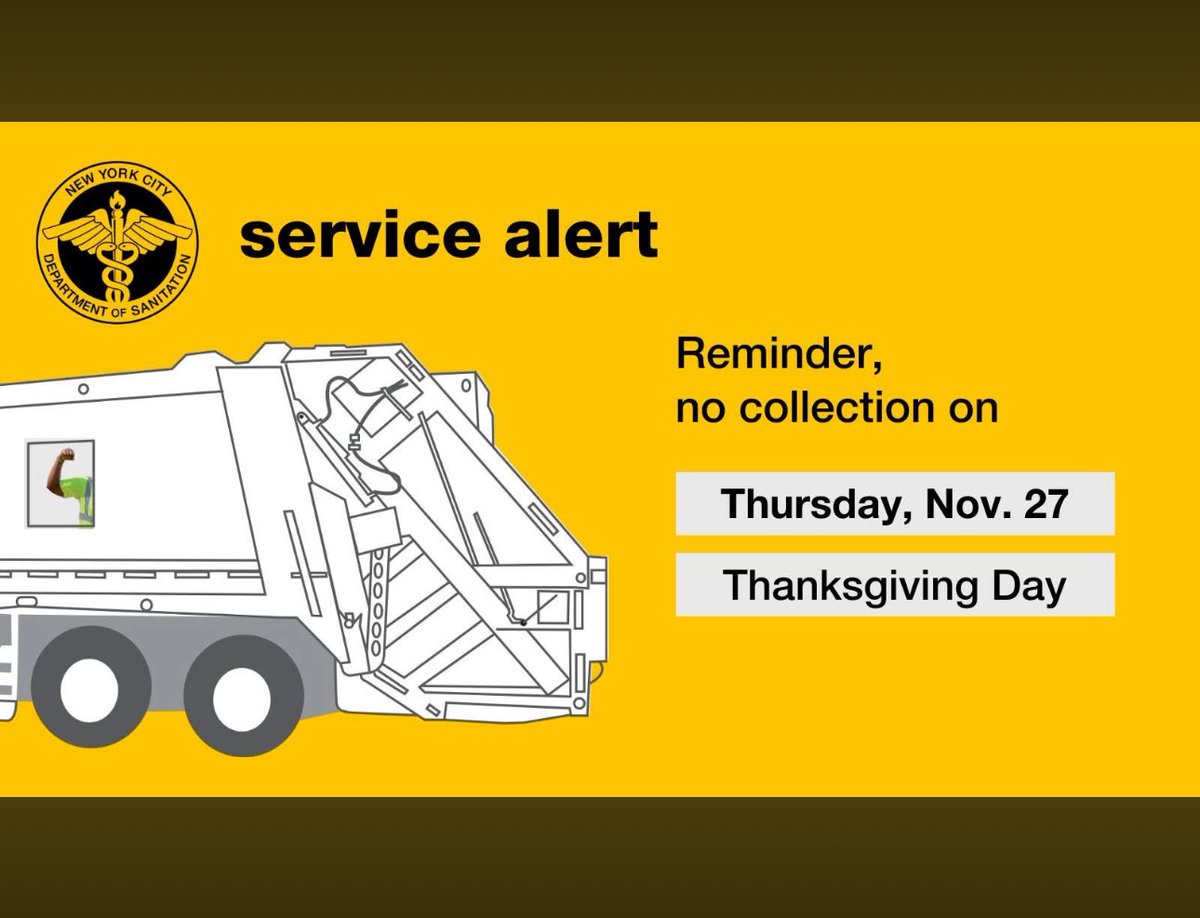 Reminder from our friends <a href="/NYCSanitation/">NYC Sanitation</a> 
There's NO pickup Thurs., Nov. 27, Thanksgiving.
If that’s your normal TRASH or COMPOST day, set items out Thurs. evening for pickup starting Fri., Nov. 28.
If that's your normal RECYCLING day, hold items back and set them out for pickup