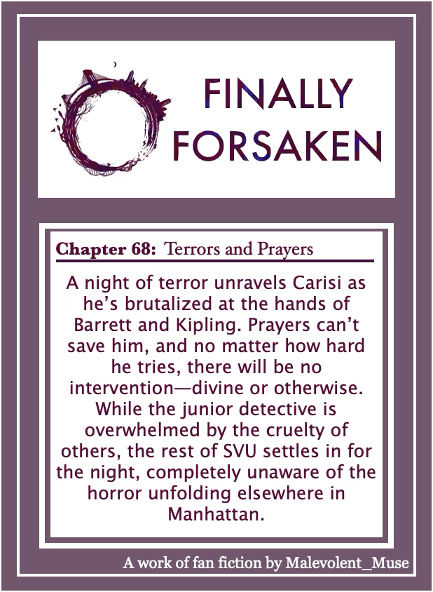 FINALLY FORSAKEN - Update - Chapter 68
Criminal Intent/SVU FanFic
Ship: Benson x Goren, Carisi x Orig Characters
Link: tinyurl.com/2mmjab6v
#svu #fanfic #criminalintent #ao3 #gorson #bobbygoren #oliviabenson #longfic #sonnycarisi
ONLY 7 CHAPTERS LEFT!!! 😭😭😭