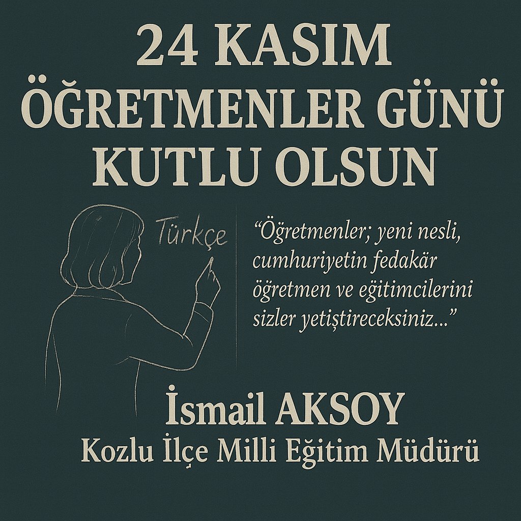 “Geleceğimizi emanet ettiğimiz yavrularımızı  sabır ve sevgiyle yetiştiren tüm öğretmenlerimizin 24 Kasım Öğretmenler Günü’nü kutluyorum. Eğitime kattığınız değer ve gösterdiğiniz fedakârlık için teşekkür ediyor, başarılarınızın devamını diliyorum.”<a href="/ismailaksoymeb/">İsmail Aksoy</a>