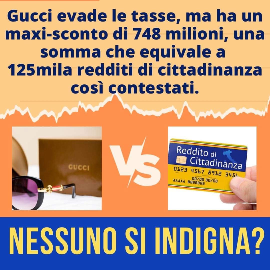 2022
Lo sconto che fu fatto a Gucci è più alto di quello che il governo pensava di ricavare tagliando il rdc. Praticamente i poveri hanno pagato quel che Gucci non ha versato