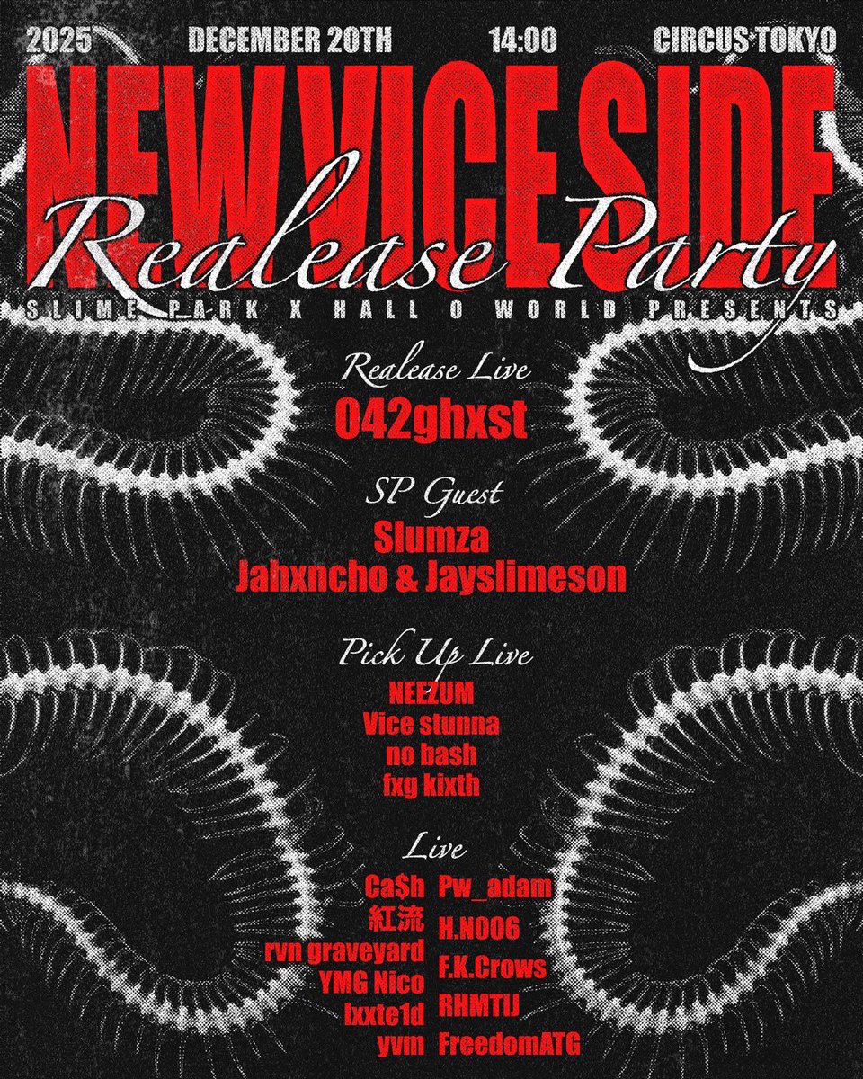 📍12/20📍
SLIME PARK X HALL O WORLD Presents
"NEW VICE SIDE" Release Party at Circus Shibuya
Release Live
・042ghxst
SP Guest
・slumza
・Jahxncho, Jayslimeson
Pick Up Live
・NEEZUM
・Vice stunna
・no bash
・fxg kixth
POPUP
・ENDLESSMADE
・Take to lit