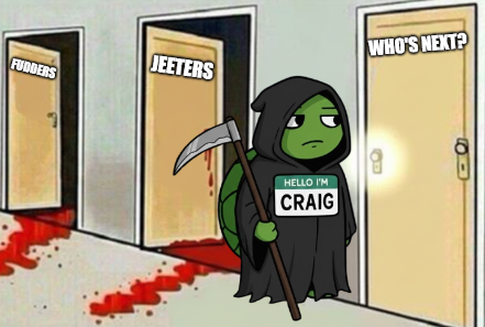 $CRAIG the Crypto Reaper has finished his clean-up! 💀

The Fudders and Jeeters couldn't handle the heat and got shown the exit door. Only diamond hands survive this market cycle. 💎🤝

WHO'S NEXT? Only <a href="/CraigOnPump/">Craig</a> knows... 👀

Ca: 9YdvrMsW3qsfa2sRUEgsdMtC4wswGHNbDNWFg4wrpump