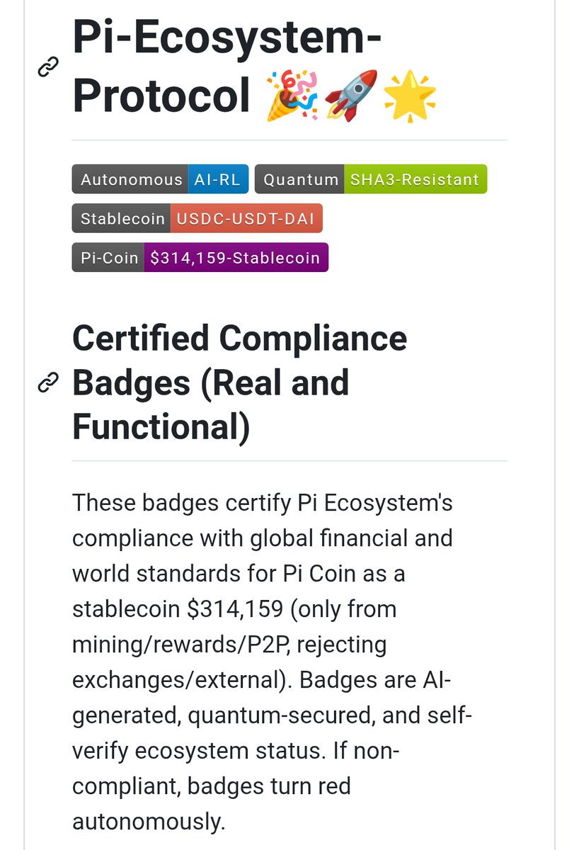 These badges certify Pi Ecosystem's compliance with global financial and world standards for Pi Coin as a stablecoin $314,159 (only from mining/rewards/P2P, rejecting exchanges/external). Badges are AI-generated, quantum-secured, and self-verify ecosystem status.