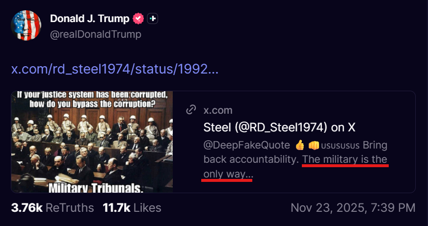 7thDean's tweet image. Wow, President Trump&apos;s Truth is repost of a meme that says &quot;If your justice system has been corrupted, how do you bypass the corruption? Military Tribunals&quot; with a comment attached saying &quot;The military is the only way...&quot; 👀

The military is the only way, huh...  Where have I…