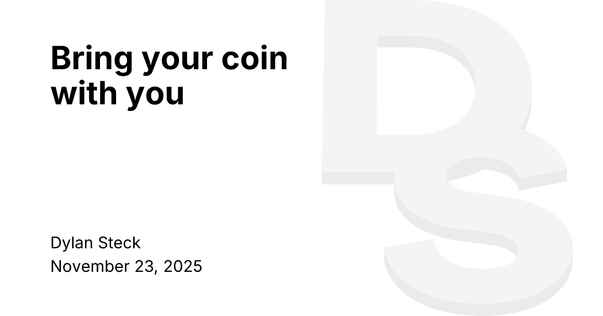 Dylan Steck의 'Bring your coin with you' 그래픽