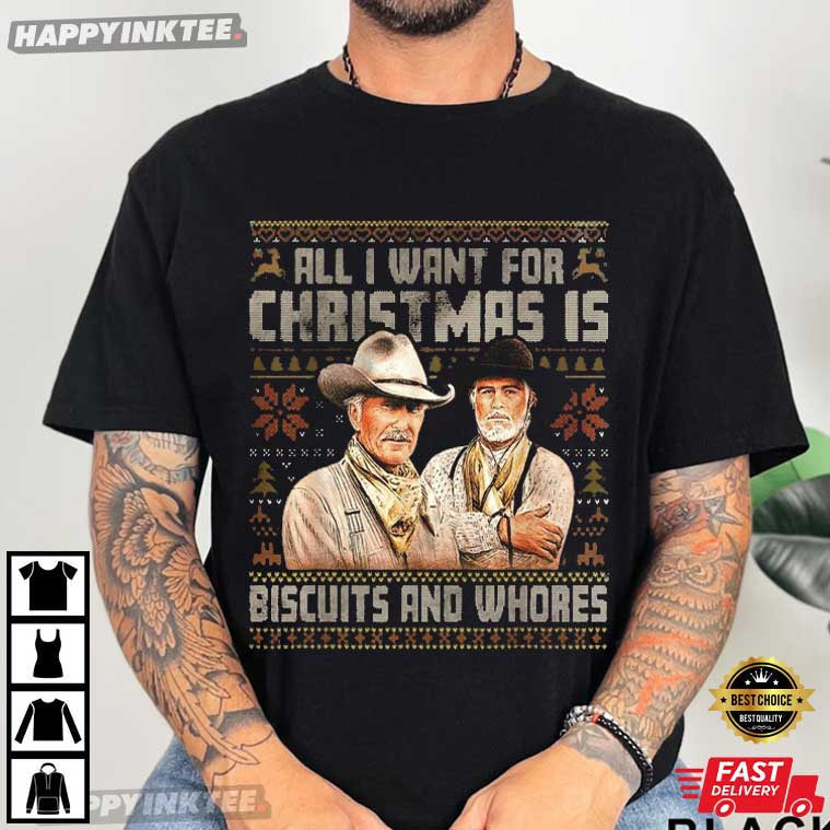 JusCordney's tweet image. All I Want For Christmas Is Biscuits and Whores Lonesome Dove Movie T-Shirt #Christmas #LonesomeDove #Biscuit #Whores #Happyinktee happyinktee.com/product/all-i-…