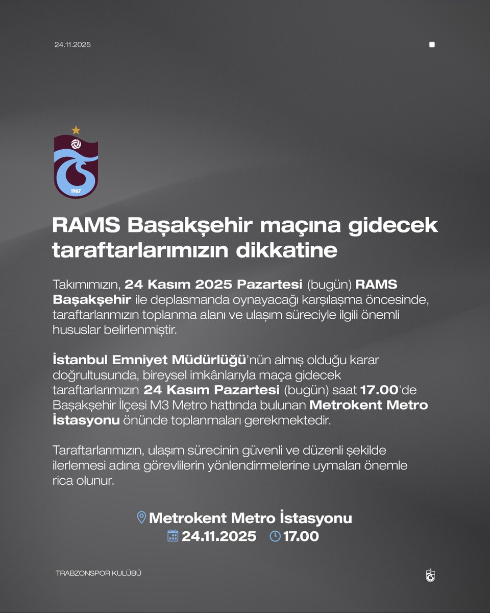 RAMS Başakşehir maçına gidecek taraftarlarımızın dikkatine

Takımımızın, 24 Kasım 2025 Pazartesi (bugün) RAMS Başakşehir ile deplasmanda oynayacağı karşılaşma öncesinde, taraftarlarımızın toplanma alanı ve ulaşım süreciyle ilgili önemli hususlar belirlenmiştir.

İstanbul Emniyet