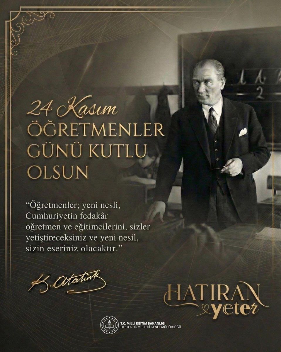 Aklın ve bilimin ışığını yolumuzu aydınlatan bir rehber,
öğrenmeyi ve öğretmeyi millete hizmet kabul eden bir eğitim neferi,
her çocuğun gözünde geleceği gören; bağımsızlığı ve geleceğin yükünü eğitimin omuzlarına emanet eden Başöğretmen…

Bugün, senin gösterdiğin yolda yürüyen