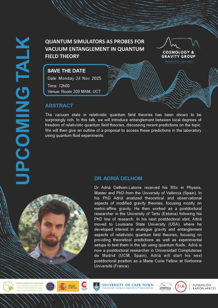 NITheCS's tweet image. UCT Cosmology &amp;amp; Gravity Group talk:
🔬 ‘Quantum Simulators as Probes for Vacuum Entanglement in Quantum Field Theory’ 
🗣️ Dr Adrià Delhom (Universidad Complutense de Madrid)
📍 Room 209, MAM, UCT
🗓 Today at 12h00 SAST
#QuantumFieldTheory #QuantumSimulators #TheoreticalPhysics