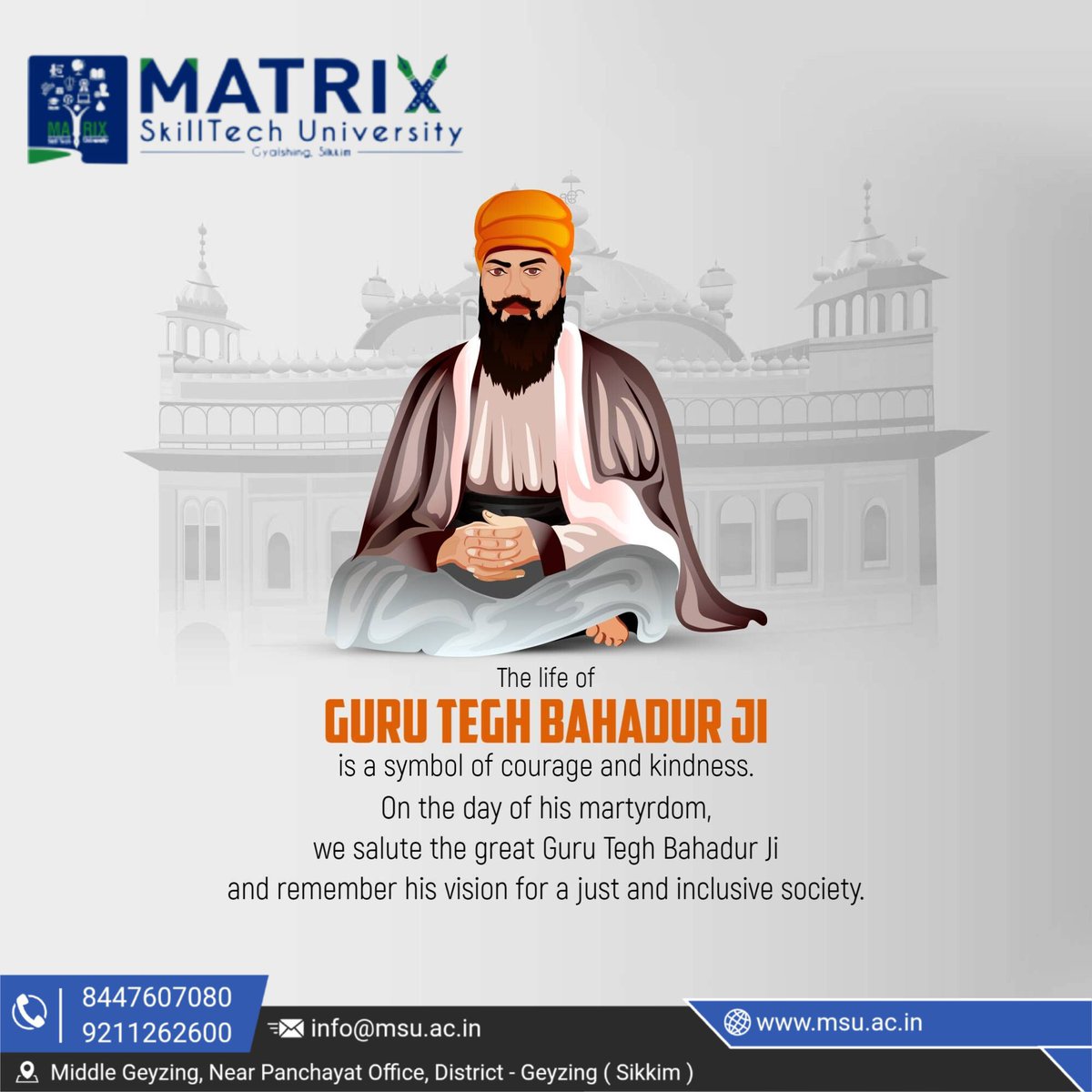 university19447's tweet image. On the sacred occasion of the martyrdom of Guru Tegh Bahadur Ji, Matrix SkillTech University pays heartfelt tribute to his unparalleled courage, compassion, and sacrifice. 🙏
#GuruTeghBahadurJi #MartyrdomDay #MatrixSkillTechUniversity #MSU #SpiritOfSacrifice #CourageAndCompassion