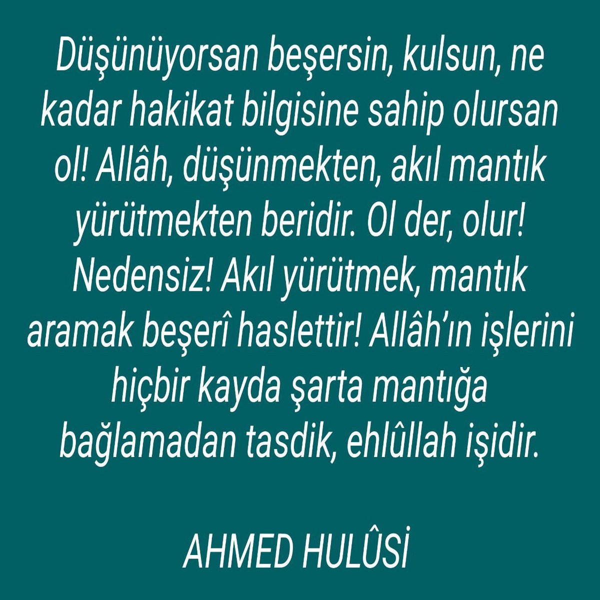 Allâh, düşünmekten, akıl mantık yürütmekten beridir.