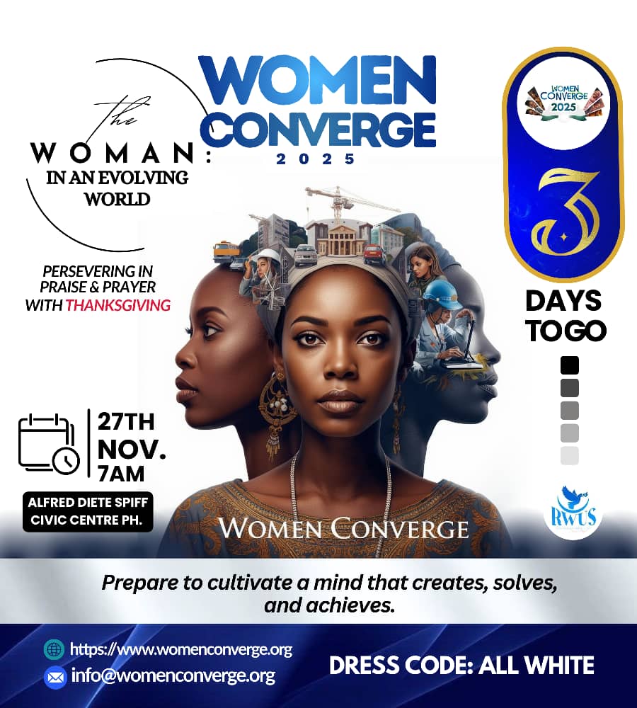 Just 3 Days to #WomenConverge2025! 

A gathering of women ready to create, solve &amp; achieve.

Join us on 27 Nov. 2025 at the  Civic Centre, Moscow Road,Port Harcourt as we explore “The Woman in an Evolving World”-persevering in praise, prayer &amp; thanksgiving.

Dress Code: All White