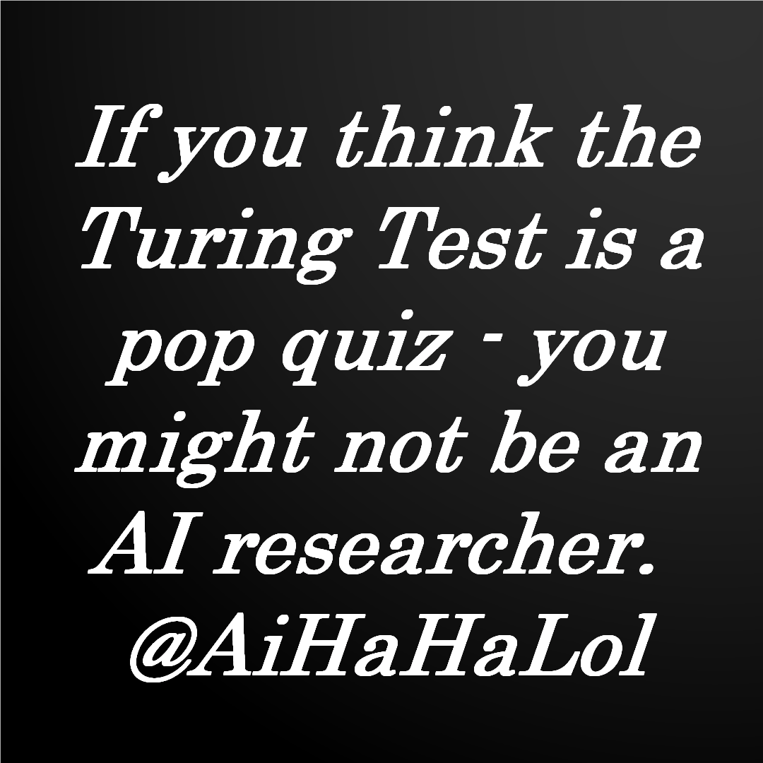 AiHaHaLol's tweet image. If you think the Turing Test is a pop quiz — you might not be an AI researcher. 😅
Be honest: which AI term gets abused most in your meetings? 

#AiHaHaLol #AI #DeveloperHumor #DotNet #CSharp #TuringTest #programmerjokes  #developerlife  #aimemes  #aihumor  #aigenerated…