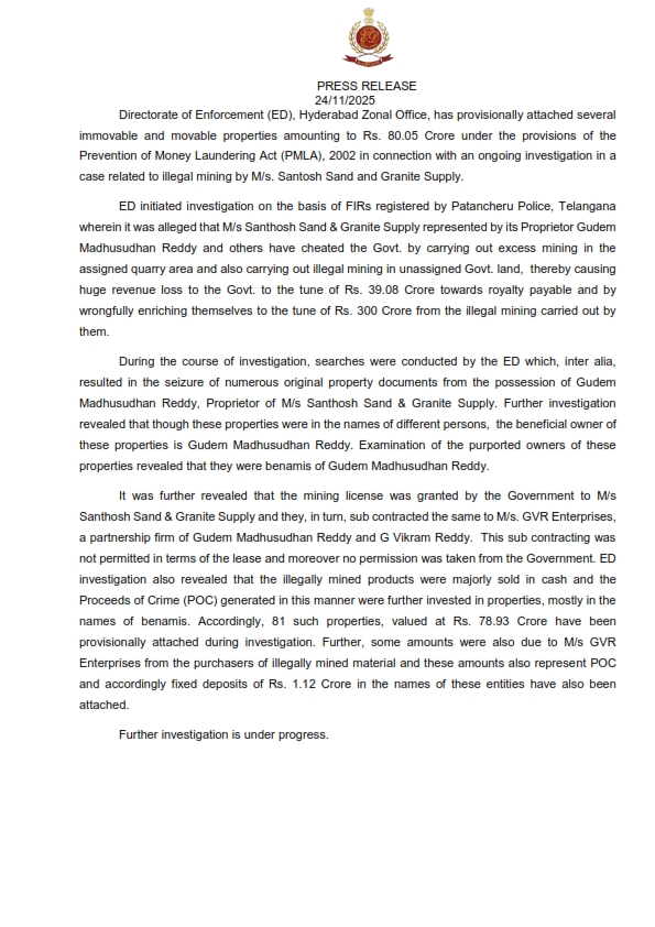 dir_ed's tweet image. ED, Hyderabad has provisionally attached several immovable and movable properties amounting to Rs. 80.05 Crore under PMLA, 2002 in connection with an ongoing investigation in a case related to illegal mining by M/s. Santosh Sand and Granite Supply.