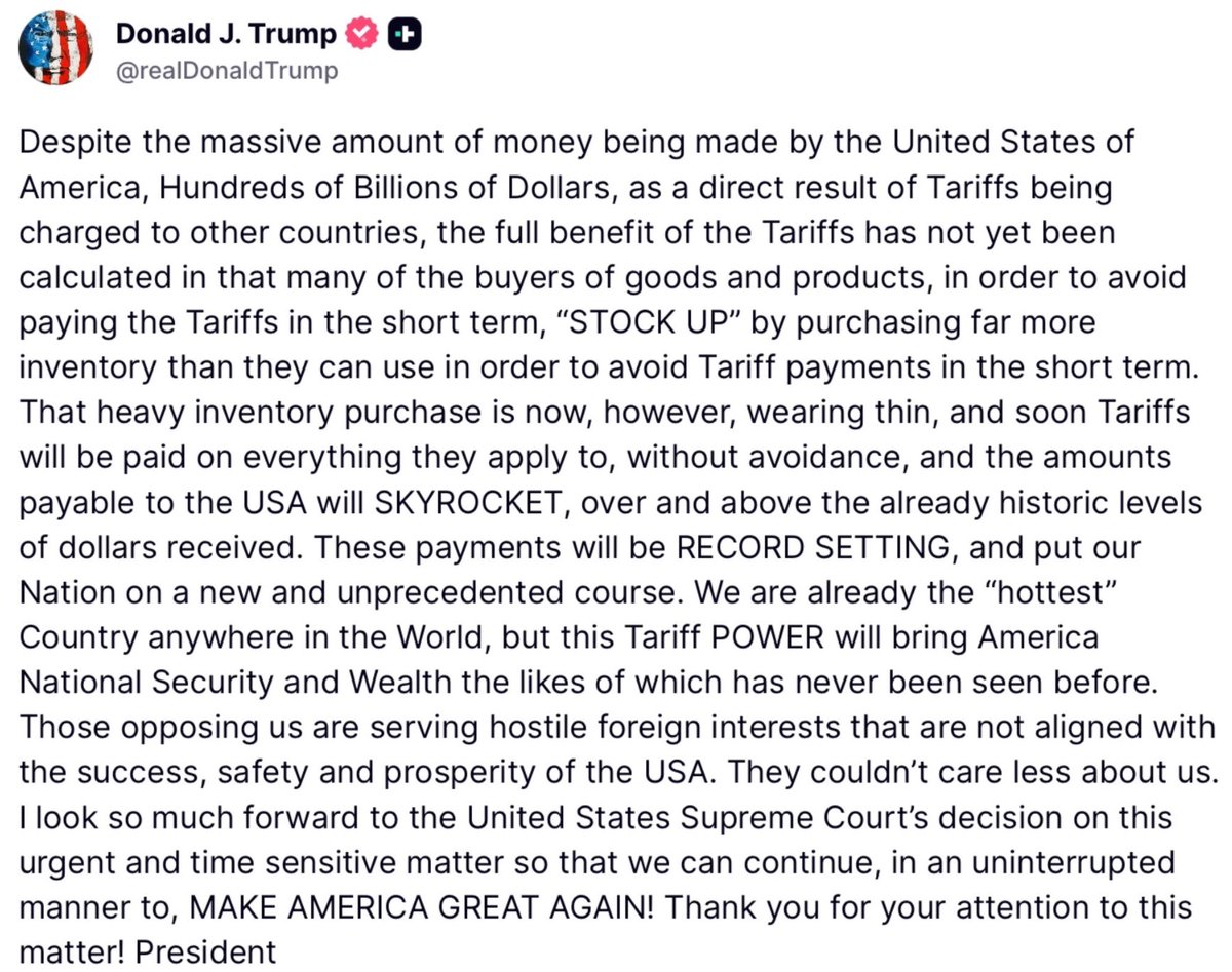 Trump:“尽管美国已经通过对其他国家征收关税直接赚进了数千亿美元，但关税的全部效益尚未完全显现，因为许多商品和产品的购买者为了在短期内避免支付关税，采取了“囤货”策略，大量超额采购库存以规避短期关税支付。然而，这种大规模囤货的行为现在已经基本消耗殄尽，很快所有适用商品都将无法再逃避关
