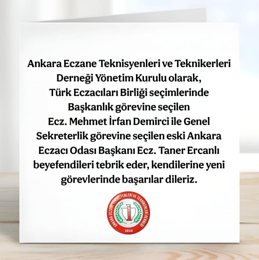 Ankara Eczane Teknisyenleri ve Teknikerleri Derneği olarak
Türk Eczacıları Birliği seçimlerinde Başkanlık görevine seçilen 
Ecz. Mehmet İrfan Demirci Genel Sekreterlik görevine seçilen eski Ankara Eczacı Odası Başkanı Ecz. Taner Ercanlı beyefendileri tebrik eder başarılar dileriz