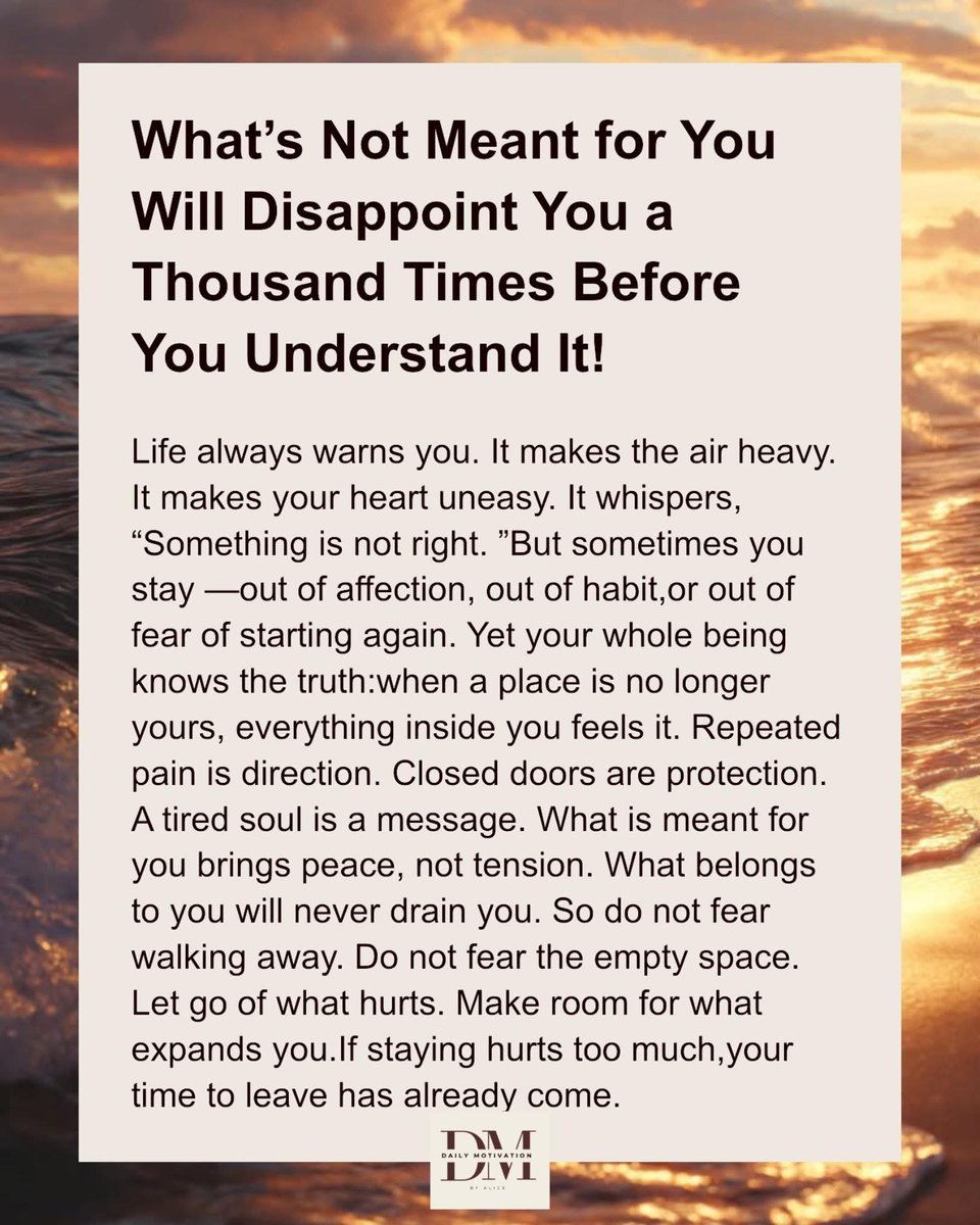 SusanCanning11's tweet image. This👇🏻what’s not meant for you will disappoint you, what is meant for you will give you peace not tension. At some point, you need to walk away. It’s ok to do this, it’s not the end of the world. You will begin to move in the right direction and path that is truly meant for you.