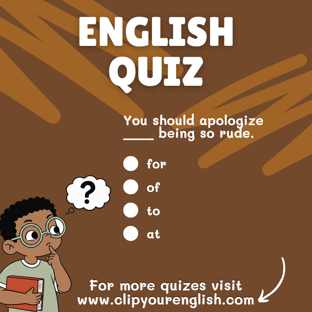 clipyourenglish's tweet image. You should apologize ____ being so rude.
A. for
B. of
C. to
D. at
#EnglishQuiz #EnglishLearning