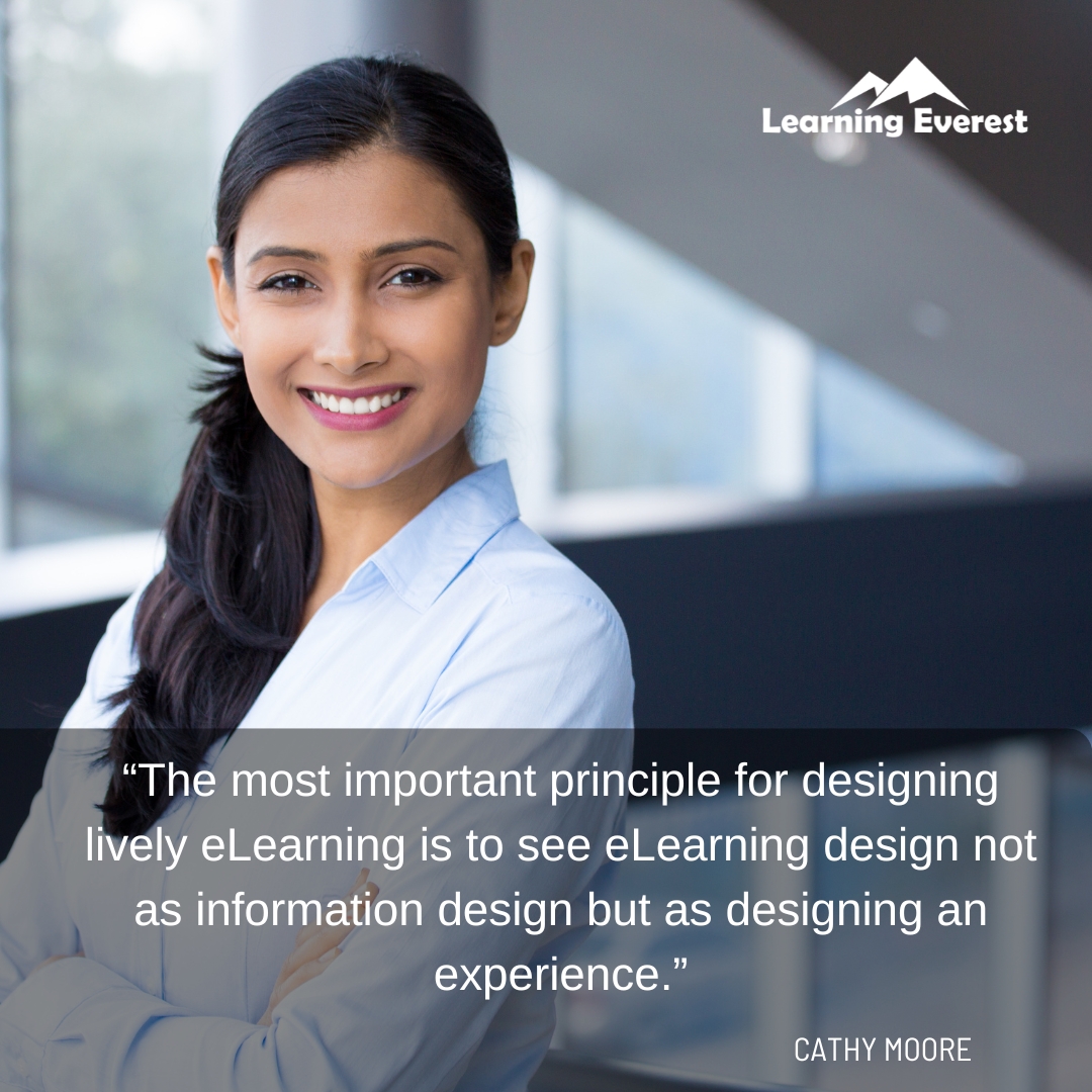 LearningEverest's tweet image. The most important principle for designing lively eLearning is to see eLearning design not as information design but as designing an experience.

— Cathy Moore 

#Motivation #SuccessQuotes #QuoteOfTheDay #MotivationalQuotes #PositiveVibes  #DailyInspiration #LearningEverest