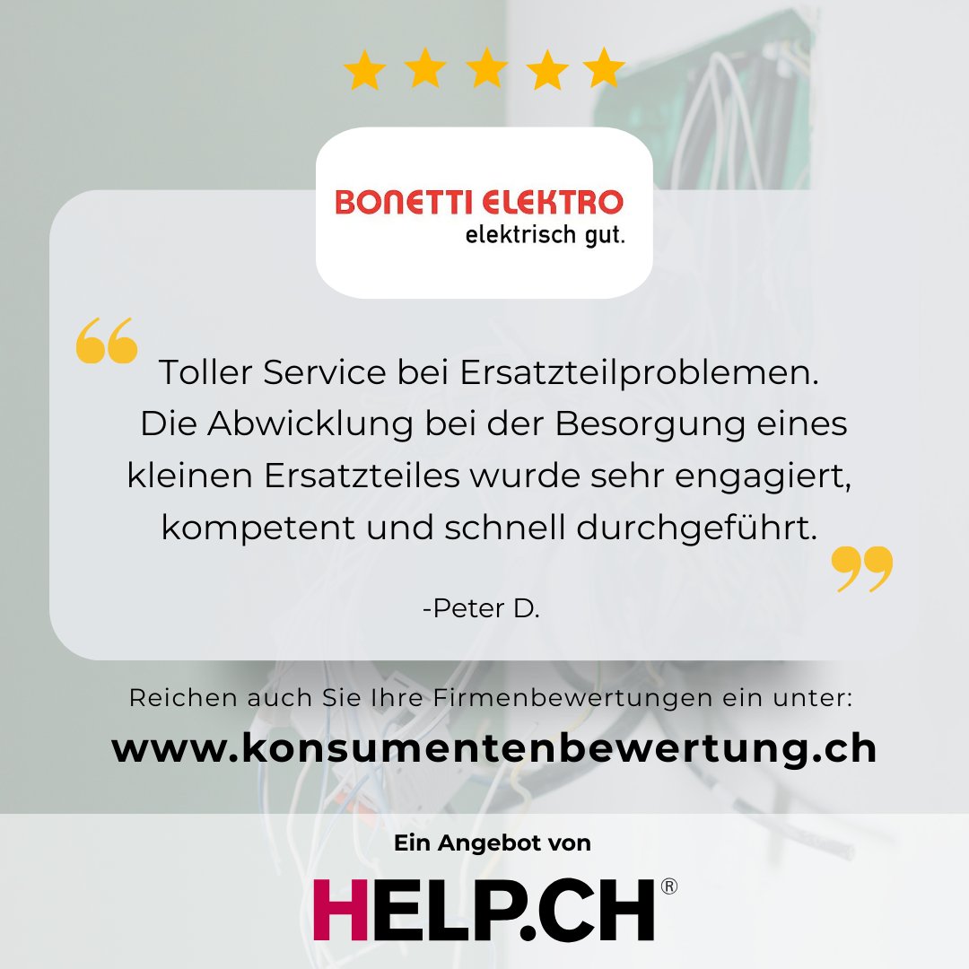 Kundenfeedback spricht für die Bonetti Elektro AG – authentisch und überzeugend.

Auf der unabhängigen Plattform konsumentenbewertung.ch teilen Kundinnen und Kunden ihre echten Erfahrungen mit der Bonetti Elektro AG. Ob kleine Ersatzteilbeschaffung oder umfangreiche