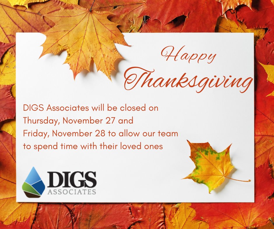<a href="/DIGSAssociates/">DIGS Associates</a> will be closed on Thursday, November 27 and Friday, November 28 for our team to spend time with loved ones for the Thanksgiving holiday! We will resume normal business operations on Monday, December 1.