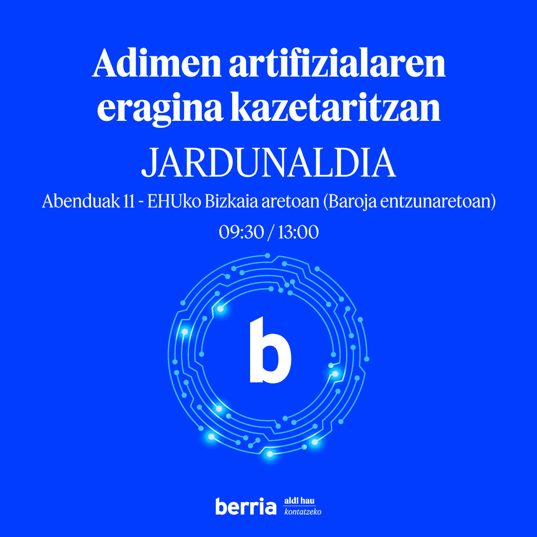 🔵Adimen artifizialak kazetaritzan duen eta izan dezakeen eragina jorratzeko jardunaldi bat antolatu du BERRIAk sektoreko hainbat aditurekin.
👉Eman izena: bl.berria.eus/aa-kazetaritza…