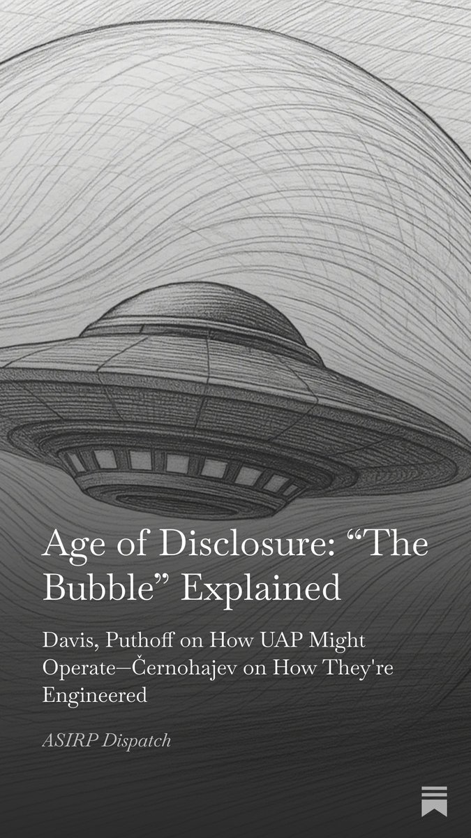 InfinityDisclsd's tweet image. In @ageofdisclosure  Dr Eric Davis describes UAP operating in a "bubble" of modified spacetime. Hal Puthoff explains the physics. 

Now, how Černohajev detailed the Engineering.

New from ASIRP Journal-open.substack.com/pub/asirpjourn…